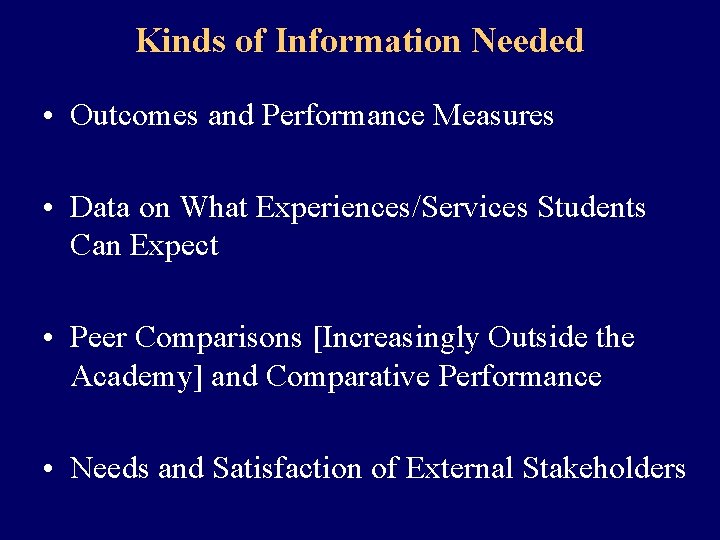 Kinds of Information Needed • Outcomes and Performance Measures • Data on What Experiences/Services