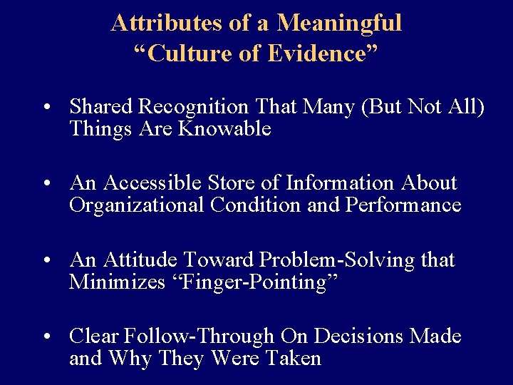 Attributes of a Meaningful “Culture of Evidence” • Shared Recognition That Many (But Not