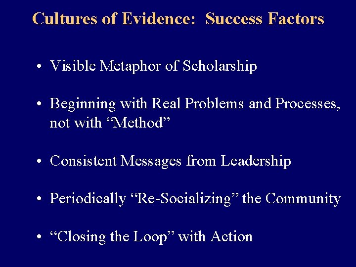 Cultures of Evidence: Success Factors • Visible Metaphor of Scholarship • Beginning with Real