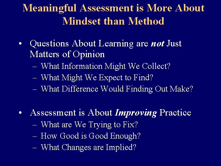 Meaningful Assessment is More About Mindset than Method • Questions About Learning are not