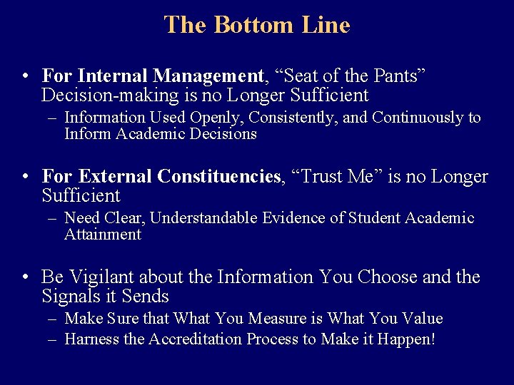 The Bottom Line • For Internal Management, “Seat of the Pants” Decision-making is no