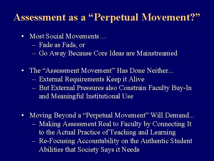 Assessment as a “Perpetual Movement? ” • Most Social Movements… – Fade as Fads,