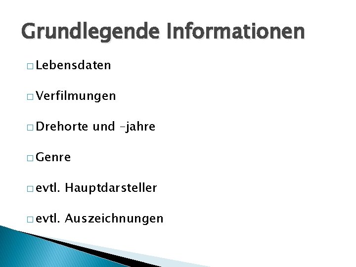 Grundlegende Informationen � Lebensdaten � Verfilmungen � Drehorte und –jahre � Genre � evtl. Grundlegende Informationen � Lebensdaten � Verfilmungen � Drehorte und –jahre � Genre � evtl.