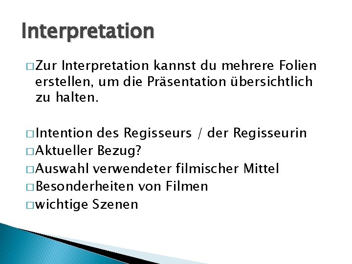 Interpretation � Zur Interpretation kannst du mehrere Folien erstellen, um die Präsentation übersichtlich zu Interpretation � Zur Interpretation kannst du mehrere Folien erstellen, um die Präsentation übersichtlich zu