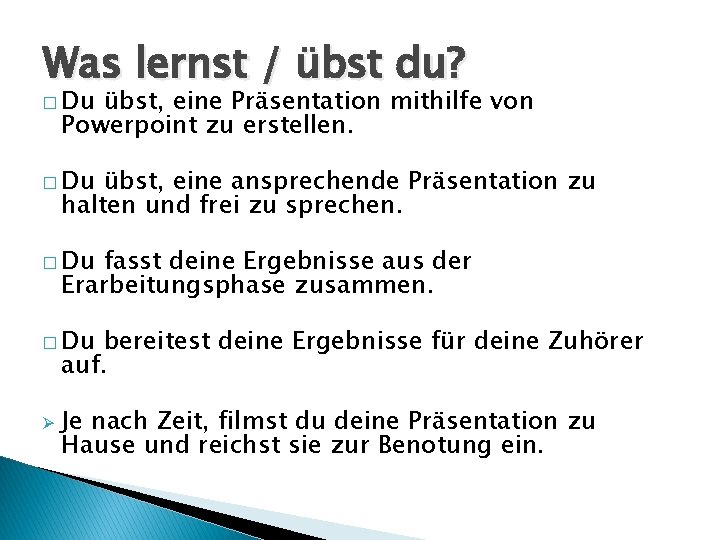 Was lernst / übst du? � Du übst, eine Präsentation mithilfe von Powerpoint zu Was lernst / übst du? � Du übst, eine Präsentation mithilfe von Powerpoint zu