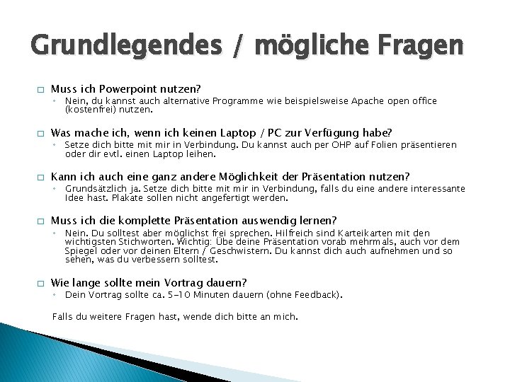 Grundlegendes / mögliche Fragen � Muss ich Powerpoint nutzen? ◦ Nein, du kannst auch Grundlegendes / mögliche Fragen � Muss ich Powerpoint nutzen? ◦ Nein, du kannst auch