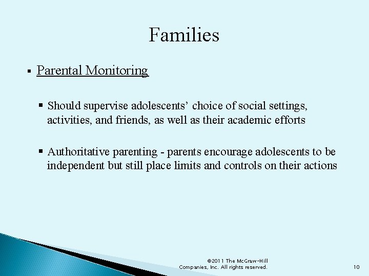 Families § Parental Monitoring § Should supervise adolescents’ choice of social settings, activities, and