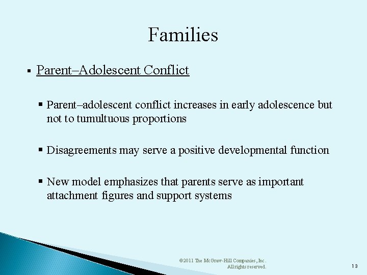 Families § Parent–Adolescent Conflict § Parent–adolescent conflict increases in early adolescence but not to