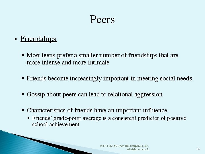 Peers § Friendships § Most teens prefer a smaller number of friendships that are