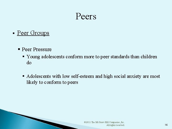 Peers § Peer Groups § Peer Pressure § Young adolescents conform more to peer