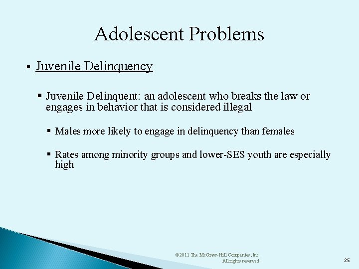 Adolescent Problems § Juvenile Delinquency § Juvenile Delinquent: an adolescent who breaks the law