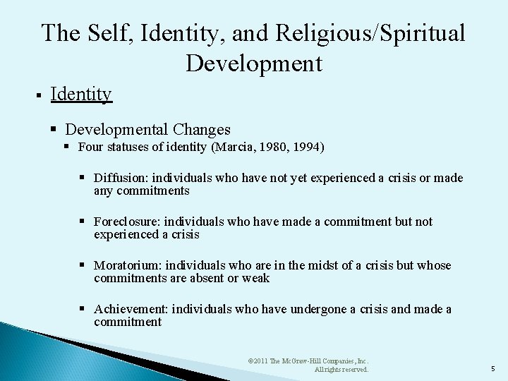 The Self, Identity, and Religious/Spiritual Development § Identity § Developmental Changes § Four statuses The Self, Identity, and Religious/Spiritual Development § Identity § Developmental Changes § Four statuses