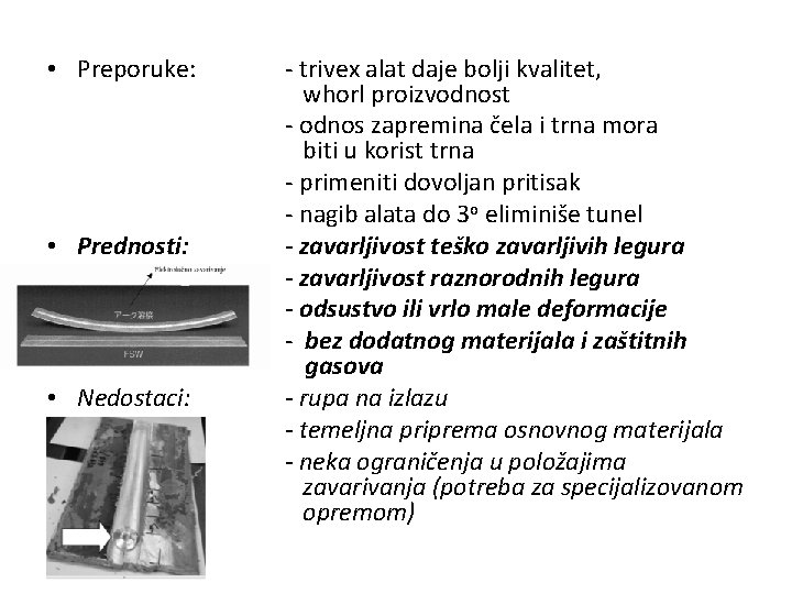  • Preporuke: • Prednosti: • Nedostaci: - trivex alat daje bolji kvalitet, whorl