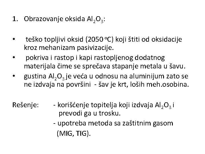 1. Obrazovanje oksida Al 2 O 3: • • • teško topljivi oksid (2050