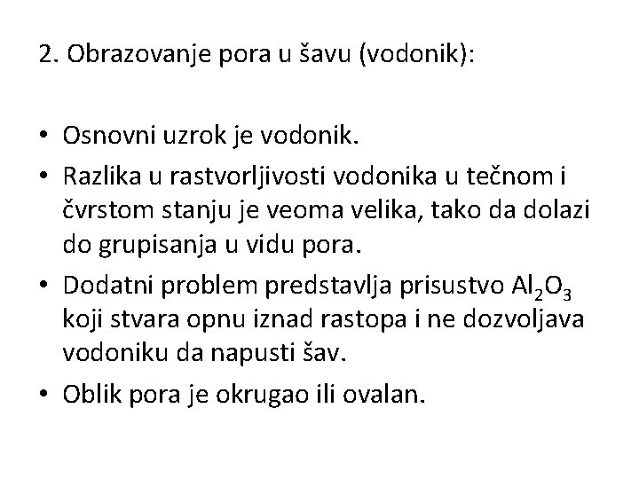 2. Obrazovanje pora u šavu (vodonik): • Osnovni uzrok je vodonik. • Razlika u