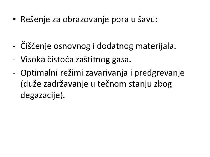  • Rešenje za obrazovanje pora u šavu: - Čišćenje osnovnog i dodatnog materijala.