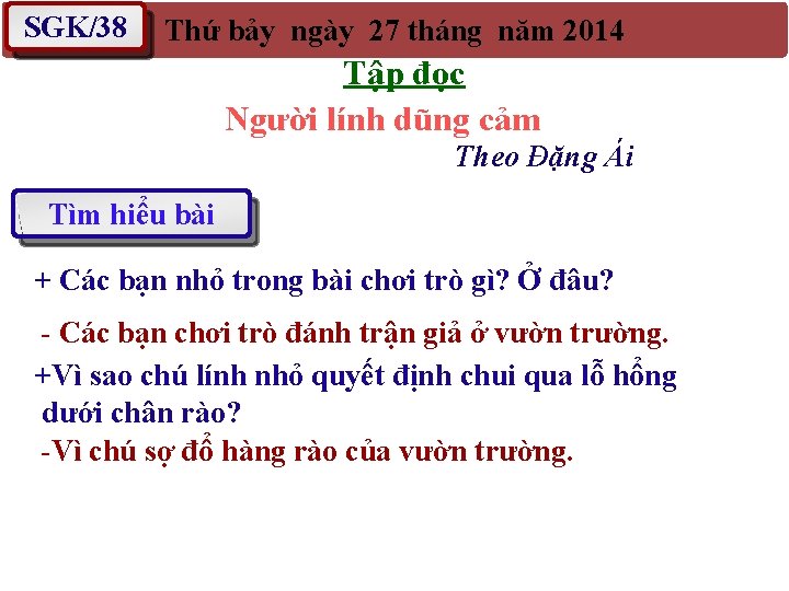 SGK/38 Thứ bảy ngày 27 tháng năm 2014 Tập đọc Người lính dũng cảm