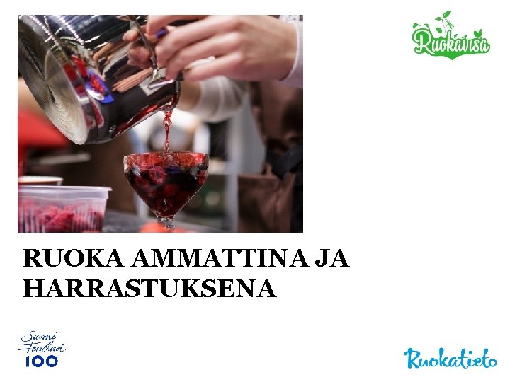 RUOKA AMMATTINA JA HARRASTUKSENA 