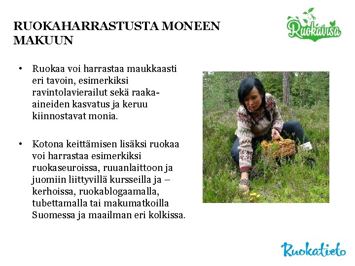 RUOKAHARRASTUSTA MONEEN MAKUUN • Ruokaa voi harrastaa maukkaasti eri tavoin, esimerkiksi ravintolavierailut sekä raakaaineiden