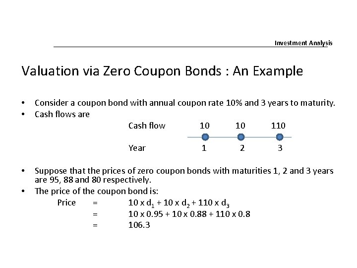 Investment Analysis Valuation via Zero Coupon Bonds : An Example • • Consider a