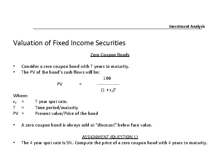Investment Analysis Valuation of Fixed Income Securities Zero Coupon Bonds Consider a zero coupon