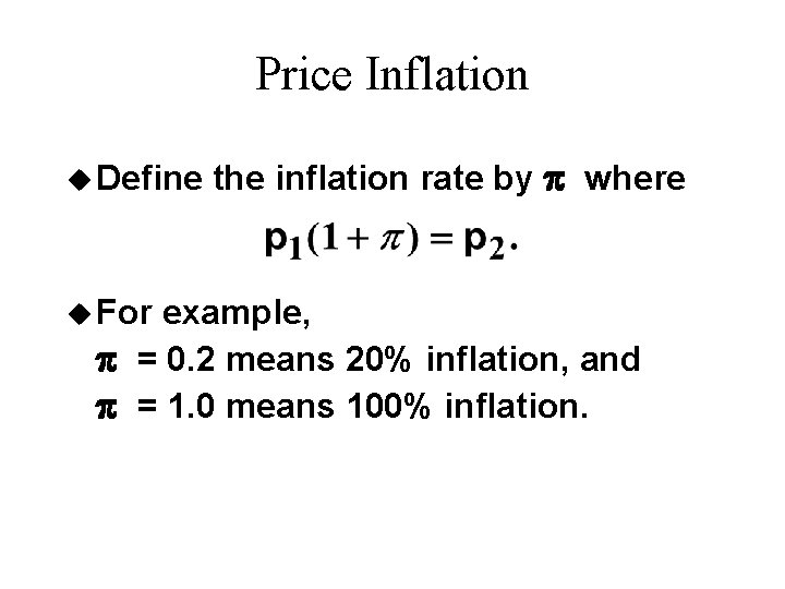 Price Inflation u Define u For the inflation rate by p where example, p