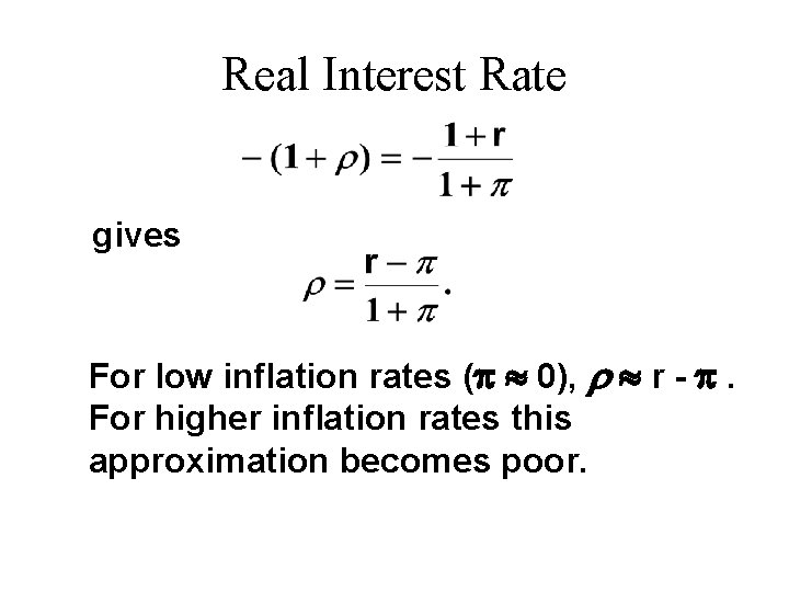 Real Interest Rate gives For low inflation rates (p » 0), r » r