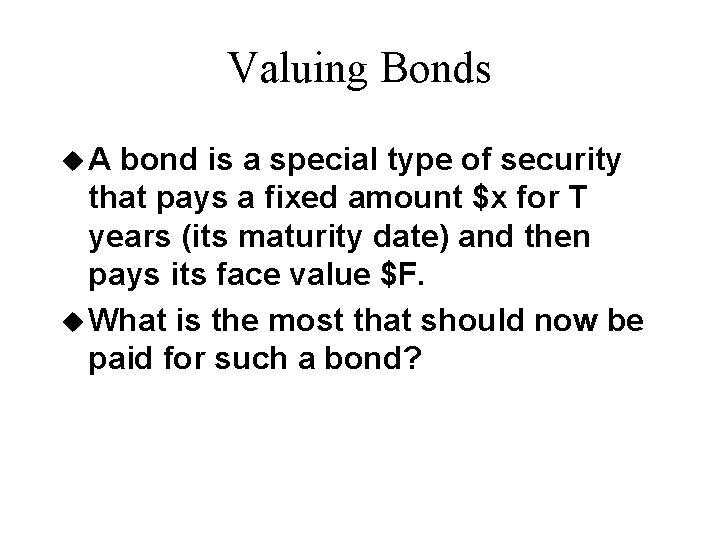 Valuing Bonds u. A bond is a special type of security that pays a