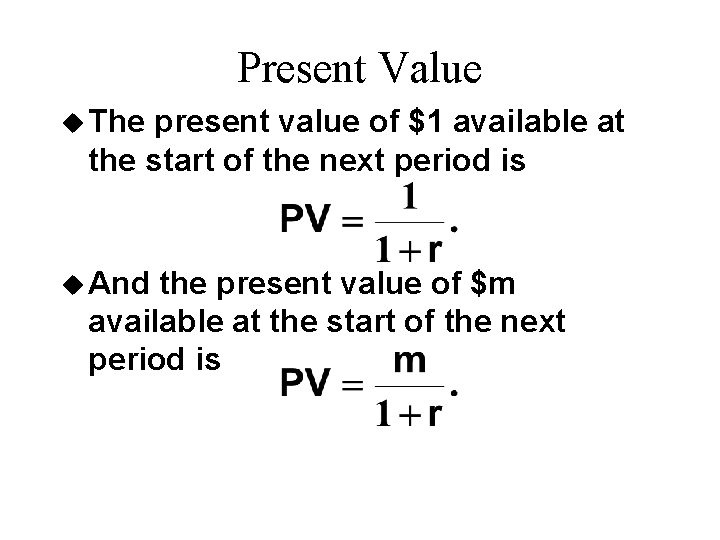 Present Value u The present value of $1 available at the start of the