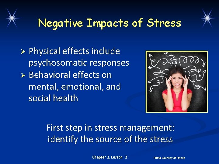 Negative Impacts of Stress Physical effects include psychosomatic responses Ø Behavioral effects on mental,