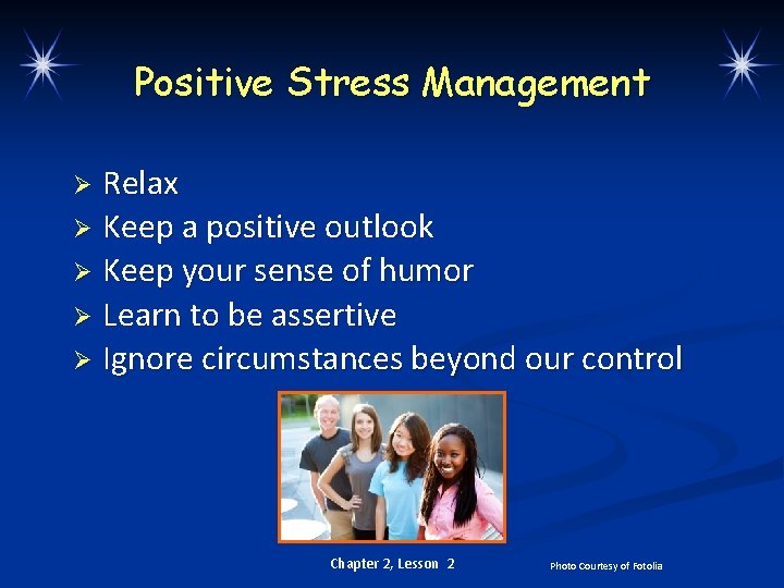 Positive Stress Management Relax Ø Keep a positive outlook Ø Keep your sense of