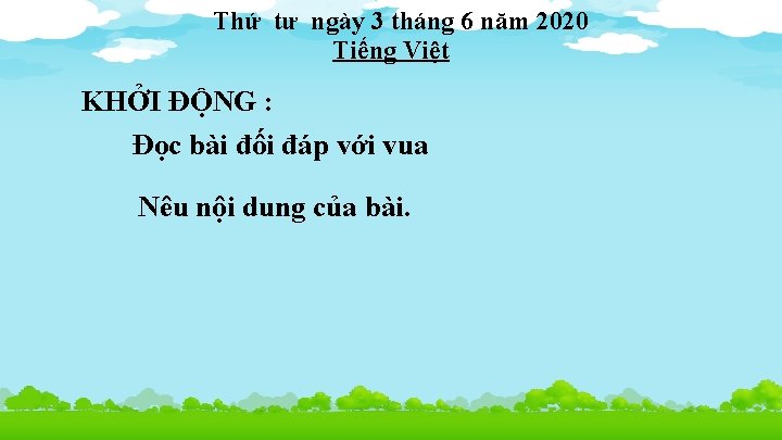 Thứ tư ngày 3 tháng 6 năm 2020 Tiếng Việt KHỞI ĐỘNG : Đọc