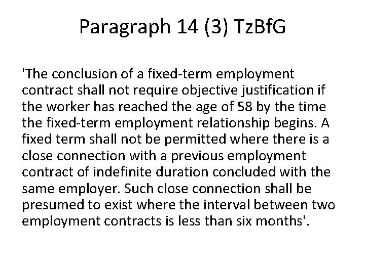 Paragraph 14 (3) Tz. Bf. G 'The conclusion of a fixed-term employment contract shall Paragraph 14 (3) Tz. Bf. G 'The conclusion of a fixed-term employment contract shall