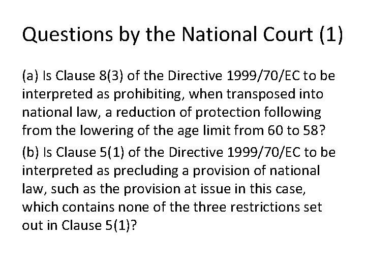 Questions by the National Court (1) (a) Is Clause 8(3) of the Directive 1999/70/EC Questions by the National Court (1) (a) Is Clause 8(3) of the Directive 1999/70/EC