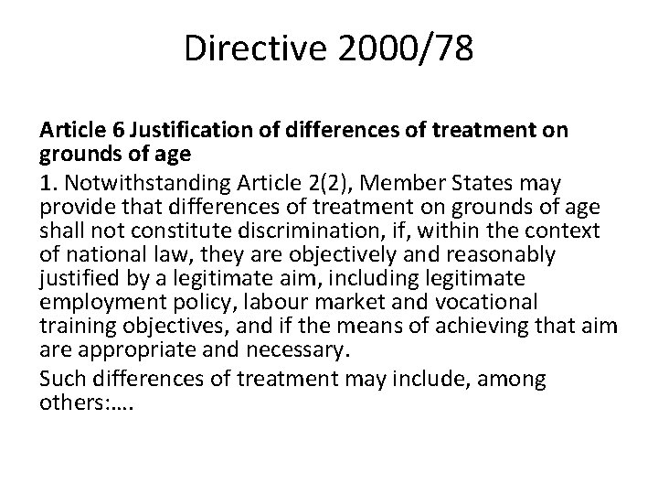 Directive 2000/78 Article 6 Justification of differences of treatment on grounds of age 1. Directive 2000/78 Article 6 Justification of differences of treatment on grounds of age 1.
