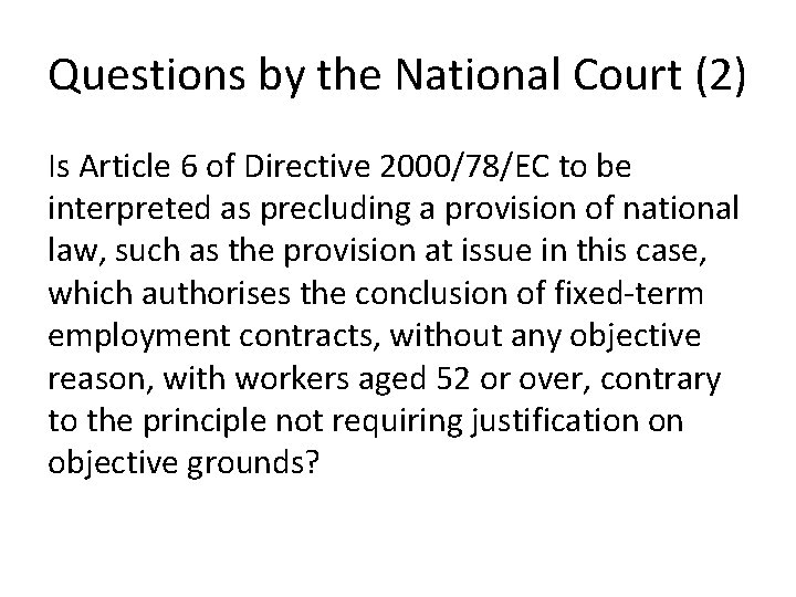 Questions by the National Court (2) Is Article 6 of Directive 2000/78/EC to be Questions by the National Court (2) Is Article 6 of Directive 2000/78/EC to be