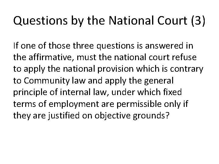Questions by the National Court (3) If one of those three questions is answered Questions by the National Court (3) If one of those three questions is answered