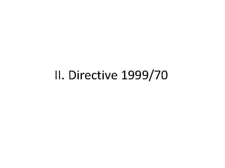 II. Directive 1999/70 II. Directive 1999/70