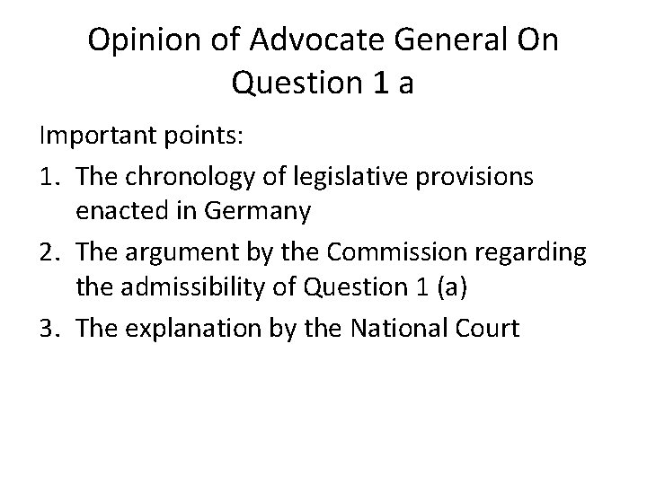 Opinion of Advocate General On Question 1 a Important points: 1. The chronology of Opinion of Advocate General On Question 1 a Important points: 1. The chronology of