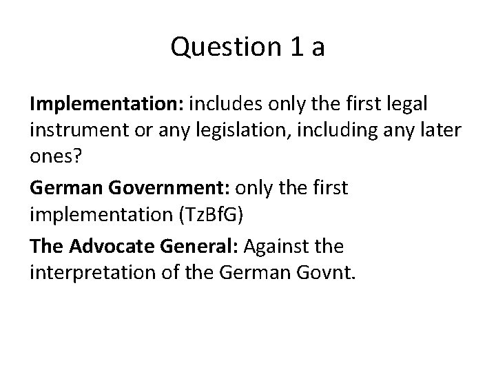 Question 1 a Implementation: includes only the first legal instrument or any legislation, including Question 1 a Implementation: includes only the first legal instrument or any legislation, including