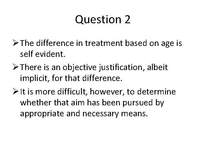 Question 2 Ø The difference in treatment based on age is self evident. Ø Question 2 Ø The difference in treatment based on age is self evident. Ø
