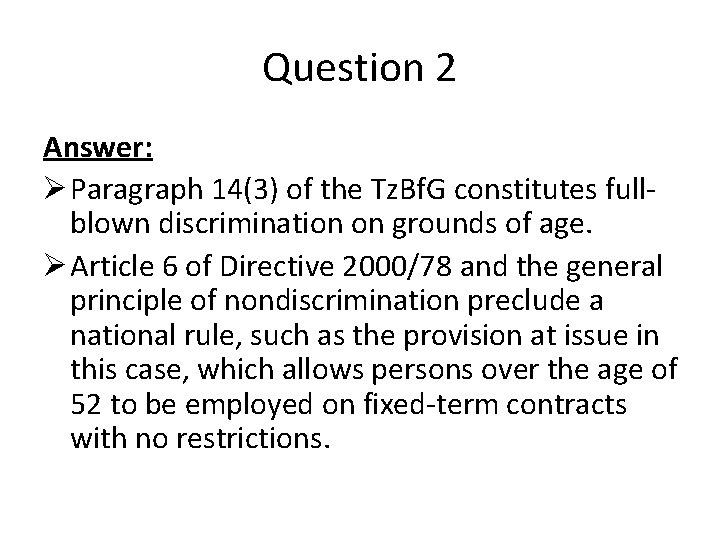 Question 2 Answer: Ø Paragraph 14(3) of the Tz. Bf. G constitutes fullblown discrimination Question 2 Answer: Ø Paragraph 14(3) of the Tz. Bf. G constitutes fullblown discrimination
