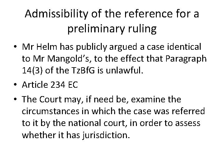 Admissibility of the reference for a preliminary ruling • Mr Helm has publicly argued Admissibility of the reference for a preliminary ruling • Mr Helm has publicly argued