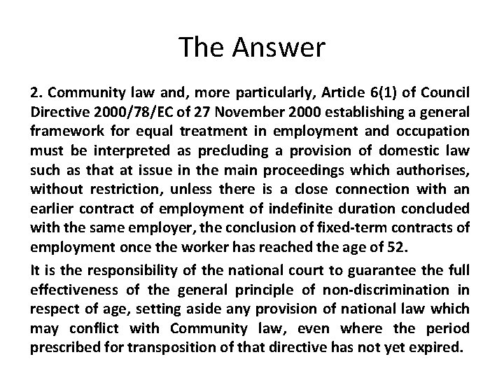 The Answer 2. Community law and, more particularly, Article 6(1) of Council Directive 2000/78/EC The Answer 2. Community law and, more particularly, Article 6(1) of Council Directive 2000/78/EC