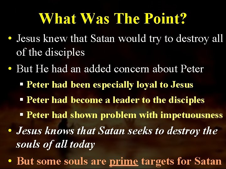 What Was The Point? • Jesus knew that Satan would try to destroy all