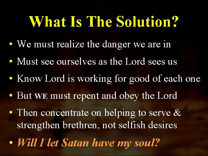 What Is The Solution? • We must realize the danger we are in •