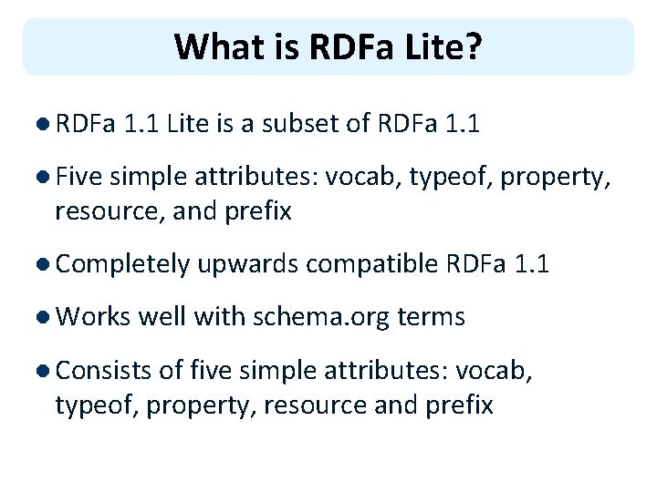 What is RDFa Lite? l RDFa 1. 1 Lite is a subset of RDFa