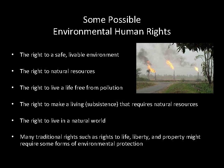 Some Possible Environmental Human Rights • The right to a safe, livable environment •