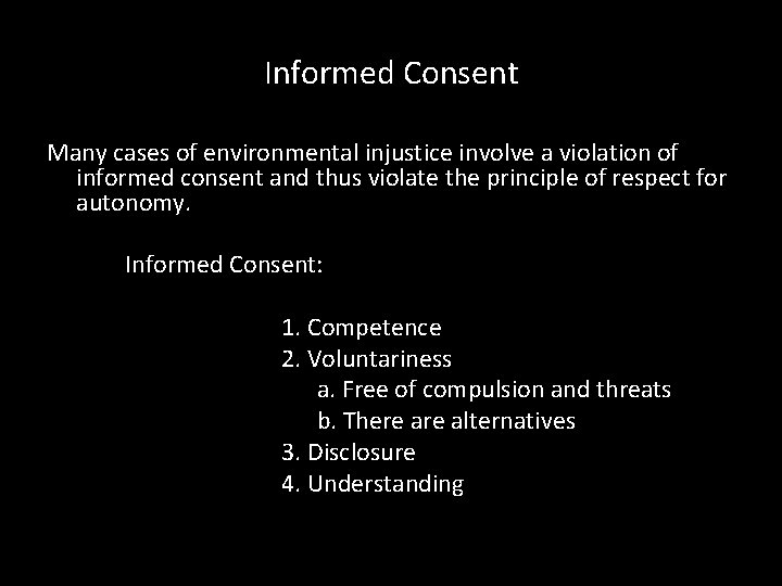 Informed Consent Many cases of environmental injustice involve a violation of informed consent and