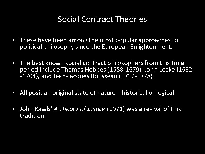 Social Contract Theories • These have been among the most popular approaches to political